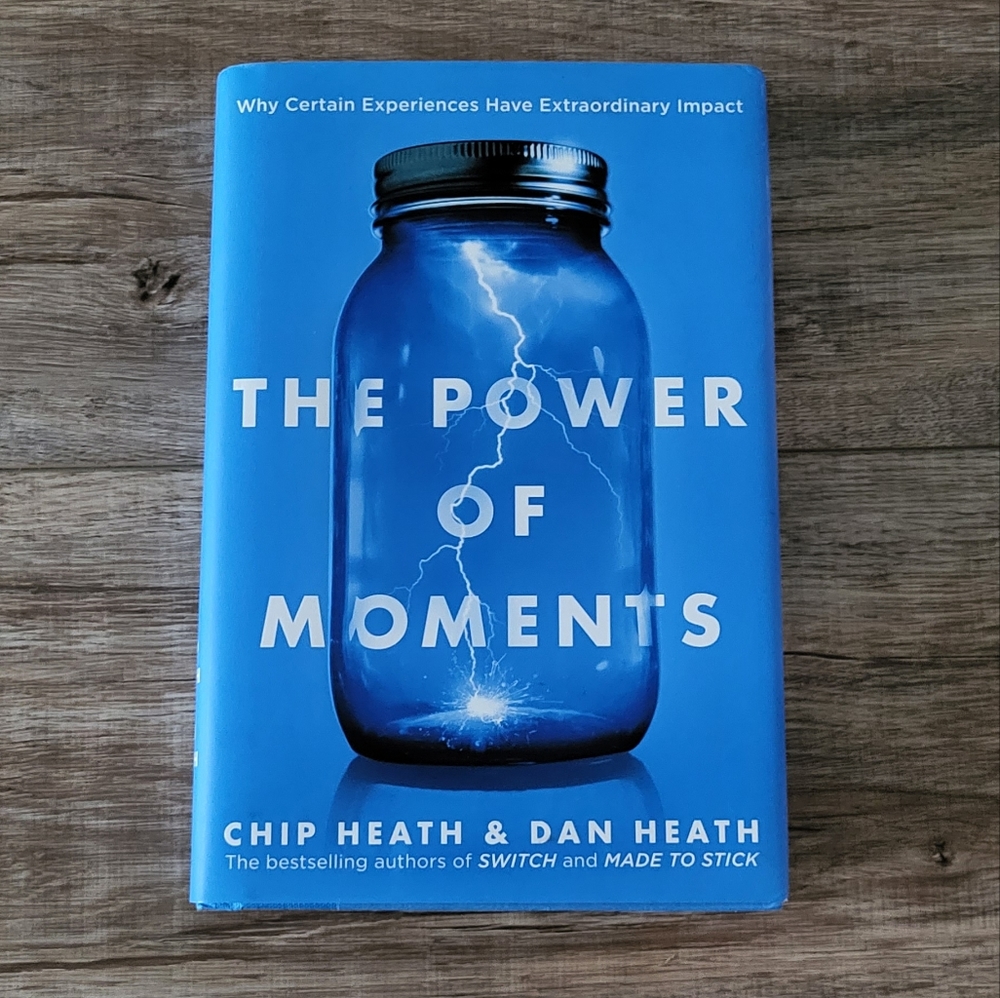 The Power Of Moments by Chip Heath and Dan Heath